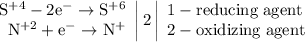 \left. \begin{array}{r} \mathrm{S^{+4}-2e^{-}\to S^{+6}} \\ \mathrm{N^{+2}+e^{-}\to N^{+}} \end{array} \right|2 \left| \begin{array}{l} \mathrm{1-reducing\;agent} \\ \mathrm{2-oxidizing\;agent} \end{array} \right.