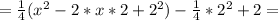 = \frac{1}{4}(x^2-2*x*2+2^2)- \frac{1}{4}* 2^2+2 =