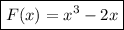 \boxed{F(x)=x^3-2x}