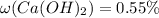 \omega(Ca(OH)_{2})=0.55\%