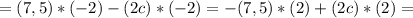 =(7,5)*(-2)-(2c)*(-2)&#10;=-(7,5)*(2)+(2c)*(2)=