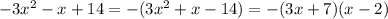 -3x^2 - x + 14 = - (3x^2 + x - 14) = -(3x +7)(x - 2)