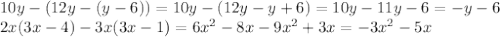 10y-(12y-(y-6))=10y-(12y-y+6)=10y-11y-6=-y-6 \\ 2x(3x-4)-3x(3x-1)=6 x^{2}-8x-9 x^{2}+3x=-3 x^{2}-5x