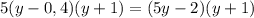 5(y-0,4)(y+1)=(5y-2)(y+1)