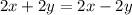 2x + 2y = 2x - 2y