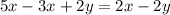 5x-3x + 2y = 2x - 2y