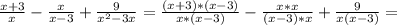 \frac{x+3}{x}- \frac{x}{x-3}+ \frac{9}{x^2-3x}= &#10; \frac{(x+3)*(x-3)}{x*(x-3)}- \frac{x*x}{(x-3)*x}+ \frac{9}{x(x-3)}=