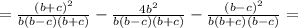 = \frac{(b+c)^2}{b(b-c)(b+c)}- \frac{4b^2}{b(b-c)(b+c)}- \frac{(b-c)^2}{b(b+c)(b-c)}=