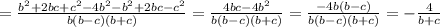 = \frac{b^2+2bc+c^2-4b^2-b^2+2bc-c^2}{b(b-c)(b+c)}&#10;= \frac{4bc-4b^2}{b(b-c)(b+c)}= \frac{-4b(b-c)}{b(b-c)(b+c)}=-\frac{4}{b+c}