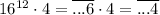 16^{12}\cdot 4 = \overline{...6}\cdot 4=\overline{...4}