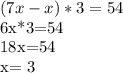 (7x-x)*3=54&#10;&#10;6x*3=54&#10;&#10;18x=54&#10;&#10;x= 3