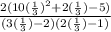 \frac{2(10 ( \frac{1}{3} )^{2} +2( \frac{1}{3} )-5)}{(3( \frac{1}{3} )-2)(2( \frac{1}{3} )-1)}