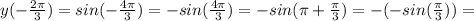 y(- \frac{2\pi}{3} )=sin(- \frac{4\pi}{3} )=-sin(\frac{4\pi}{3} )=-sin(\pi+ \frac{\pi}{3} )=-(-sin( \frac{\pi}{3} ))=