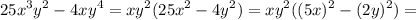 \displaystyle 25x^3y^2-4xy^4=xy^2(25x^2-4y^2)=xy^2((5x)^2-(2y)^2)=&#10;