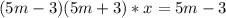 (5m-3)(5m+3)*x= 5m-3