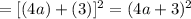 =[(4a)+(3)]^2=(4a+3)^2