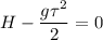 \displaystyle H-\frac{g\tau^2}{2}=0