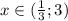 x\in( \frac{1}{3}; 3)