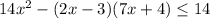 14 x^{2} -(2x-3)(7x+4) \leq 14