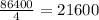 \frac{86400}{4} =21600