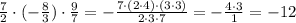 \frac{7}{2}\cdot (-\frac{8}{3})\cdot \frac{9}{7}=-\frac{7\cdot (2\cdot 4)\cdot (3\cdot 3)}{2\cdot 3\cdot 7}=-\frac{4\cdot 3}{1}=-12