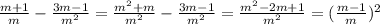 \frac{m+1}{m}-\frac{3m-1}{m^2}=\frac{m^2+m}{m^2}-\frac{3m-1}{m^2}=\frac{m^2-2m+1}{m^2}=(\frac{m-1}{m})^2