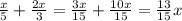 \frac{x}{5}+\frac{2x}{3}=\frac{3x}{15}+\frac{10x}{15}=\frac{13}{15}x