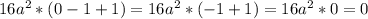 16a^{2} *(0-1+1)=16a^{2}*(-1+1)=16a^{2}*0=0&#10;