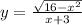 y= \frac{ \sqrt{16-x^2} }{x+3}