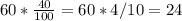 60* \frac{40}{100}=60*4/10=24