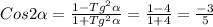 Cos 2 \alpha = \frac{1-Tg^2 \alpha }{1+Tg^2 \alpha }= \frac{1-4}{1+4}= \frac{-3}{5}