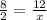 \frac{8}{2} = \frac{12}{x}