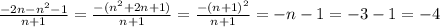 \frac{-2n-n^2-1}{n+1}=\frac{-(n^2+2n+1)}{n+1}= \frac{-(n+1)^2}{n+1} =-n-1=-3-1=-4