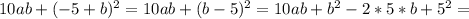 10ab+(-5+b)^2=10ab+(b-5)^2=10ab+b^2-2*5*b+5^2=