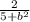 \frac{2}{5+ b^{2} }