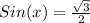 Sin(x)= \frac{ \sqrt{3} }{2}