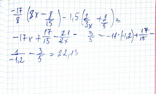 Выражение и найти его значение при х = -1,2: -1 7/8(8x-8/15)-1,5(2/3x+2/5)