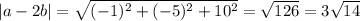 |a-2b|= \sqrt{(-1)^2+(-5)^2+10^2} = \sqrt{126} =3 \sqrt{14}