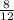 \frac{8}{12}