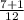 \frac{7+1}{12}