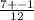 \frac{7+-1}{12}