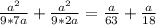 \frac{a^{2}}{9*7a} + \frac{a^{2}}{9*2a} = \frac{a}{63} +\frac{a}{18}