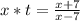 x*t= \frac{x+7}{x-7}