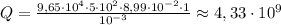 Q= \frac{9,65\cdot10^4\cdot 5 \cdot 10^2\cdot 8,99\cdot 10^{-2}\cdot&#10; 1}{10^{-3}} \approx 4,33 \cdot 10^9