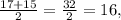 \frac{17+15}{2}= \frac{32}{2}=16,