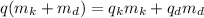 q(m_k+m_d)=q_km_k+q_dm_d