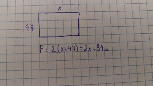 Ширина прямоуголтного участка земли 47м, а его длина х метров. найти периметр.