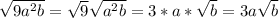 \sqrt{9a^2b} = \sqrt{9} \sqrt{a^2b} = 3 * a * \sqrt{b} = 3a \sqrt{b}