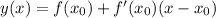 y(x)=f(x_0)+f'(x_0)(x-x_0)