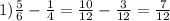 1) \frac{5}{6}-м=\frac{10}{12}- \frac{3}{12}= \frac{7}{12}